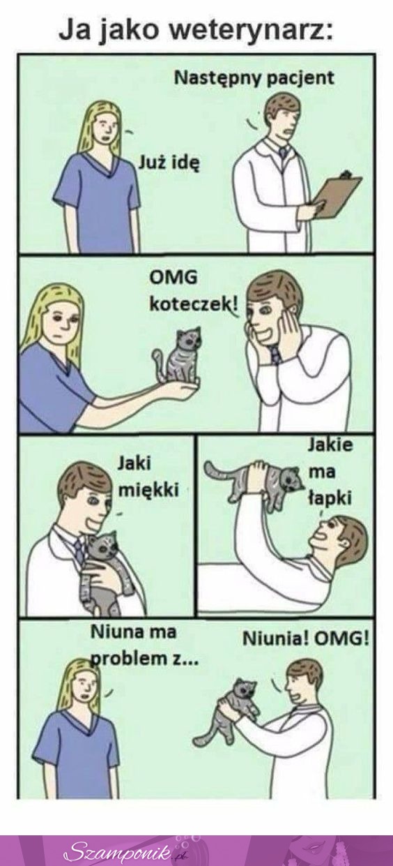 To ja jako weterynarz :D Też tak byście mieli?