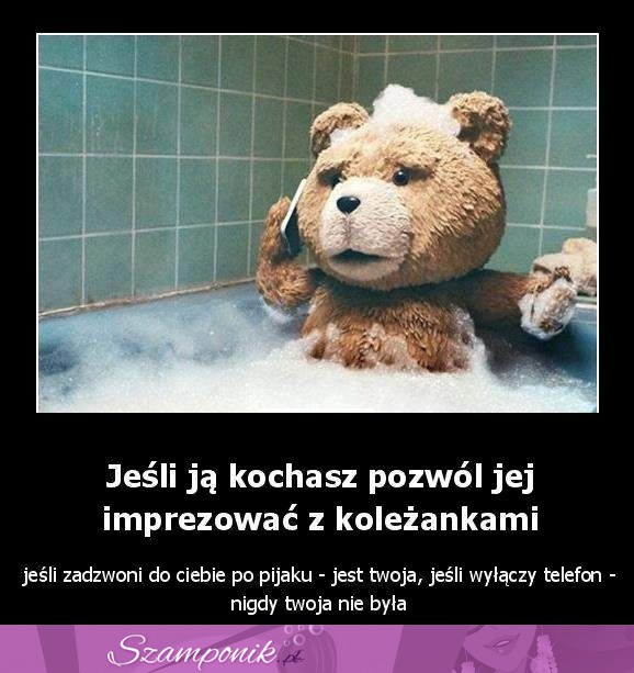 Jeżeli ją kochasz - pozwól jej imprezowa