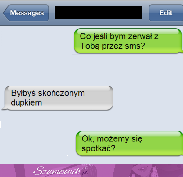 ''Co jeśli bym zerwał z tobą przez sms'' Zobacz rozmowę tego cwaniaczka