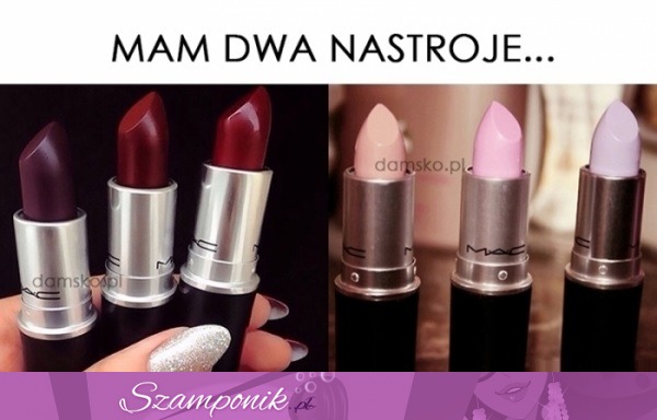 Mam dwa nastroje ;)