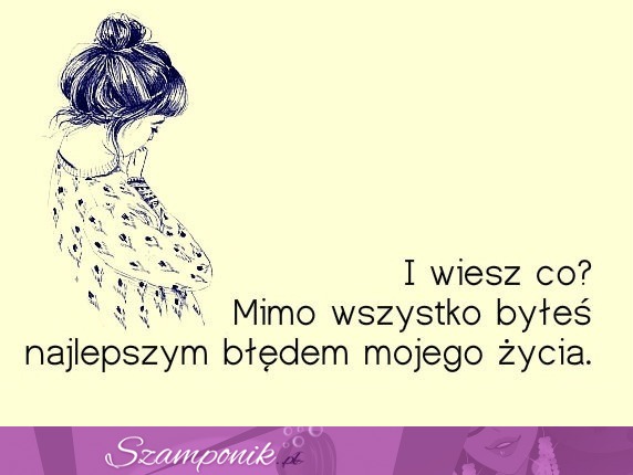 Mimo wszystko byłeś