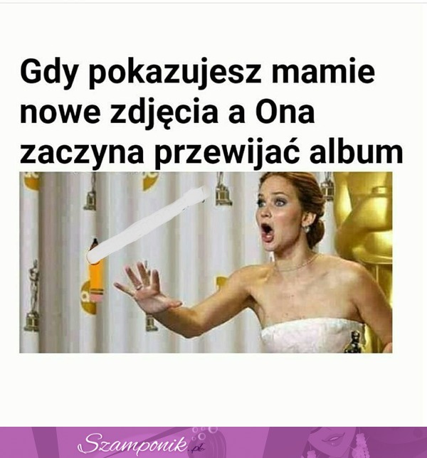 Gdy pokazujesz mamie nowe zdjęcia