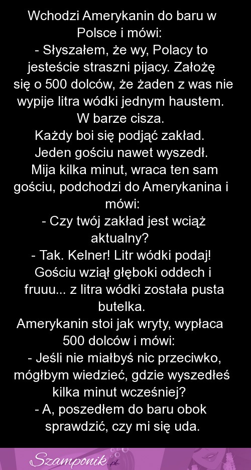 Amerykanin zakłada się z Polakiem, że nie wypije litra wódki jednym haustem. Czyżby? :)