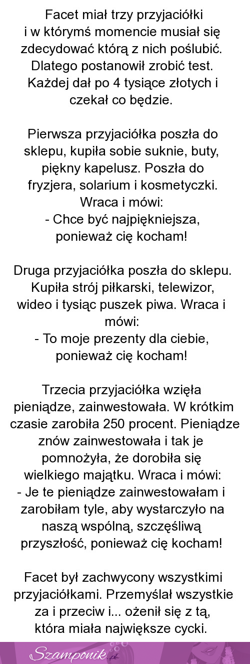 Facet miał rzy przyjaciółki i musiał zdecydować się na jedną. zobacz którą wybrał...