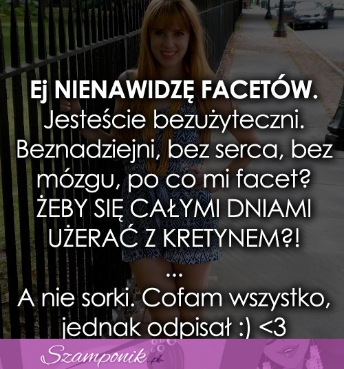 Ej NIENAWIDZĘ FACETÓW!