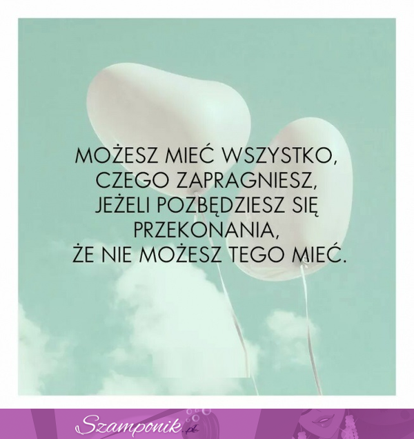 Możesz mieć wszystko!