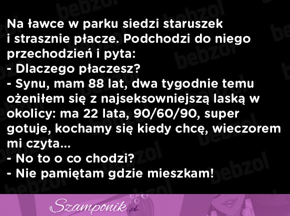 Na ławce siedzi staruszek i płacze...