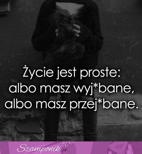 Życie jest proste!