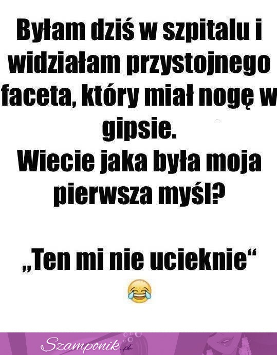 Ten mi nie ucieknie ;)