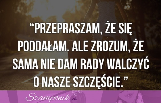 Przepraszam, że się poddałam