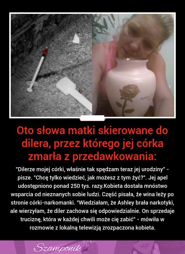 Oto słowa matki skierowane do dilera, przez którego jej córka zmarła z przedawkowania...