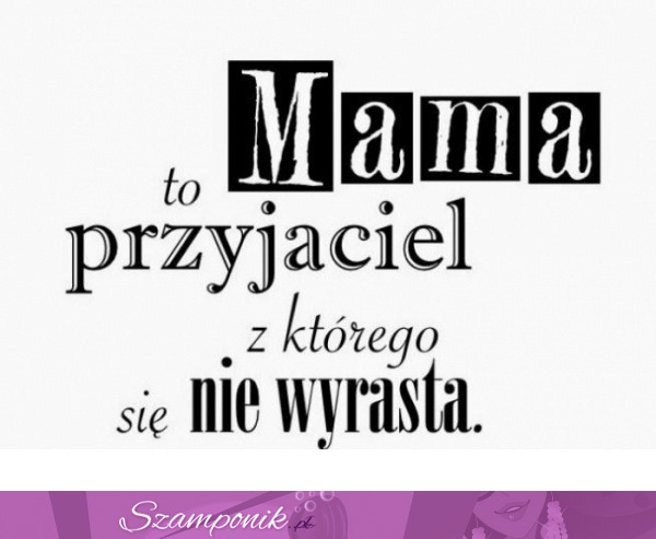 Mama to przyjaciel