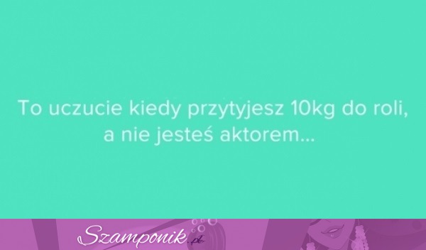 To uczucie kiedy przytyjesz 10 kg