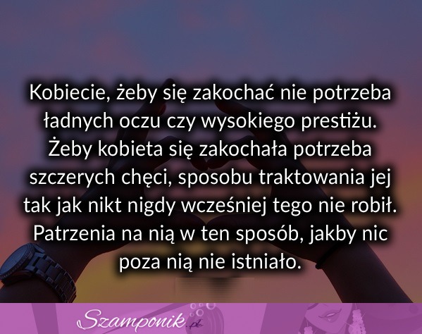 Kobiecie żeby się zakochać nie potrzeba ...