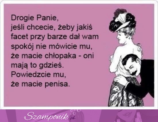 Drogie panie, taka rada ;)