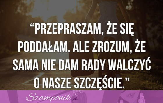 Przepraszam, że się poddałam