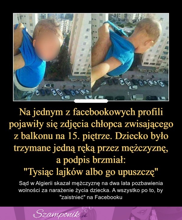 Mężczyzna trzymał dziecko jedną ręką nad ulicą na 15 piętrze tylko dla lajków!