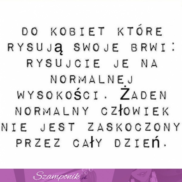 Uwaga do kobiet, które rysują swoje brwi!