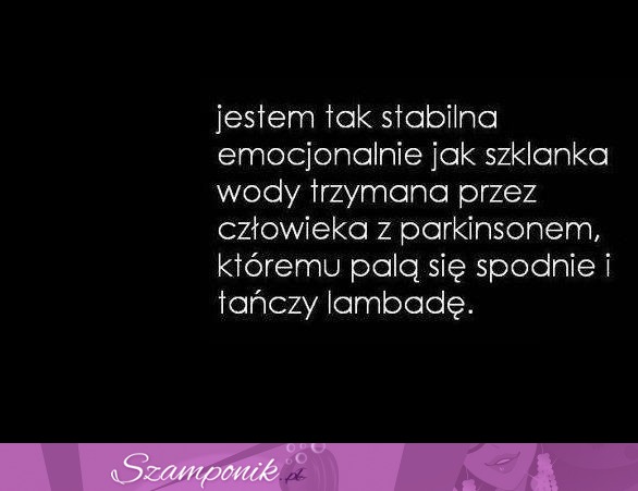 Jestem tak stabilna ♥