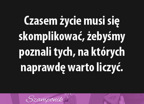 Czasem życie...