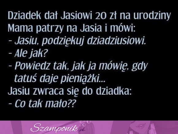 Dziadek dał Jasiowi 20 zł