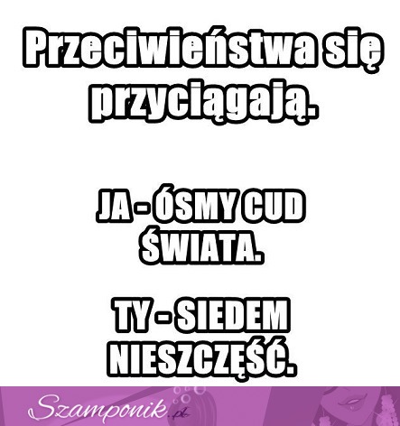 Przeciwieństwa się przyciągają haha