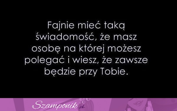 Fajnie mieć taką świadomość