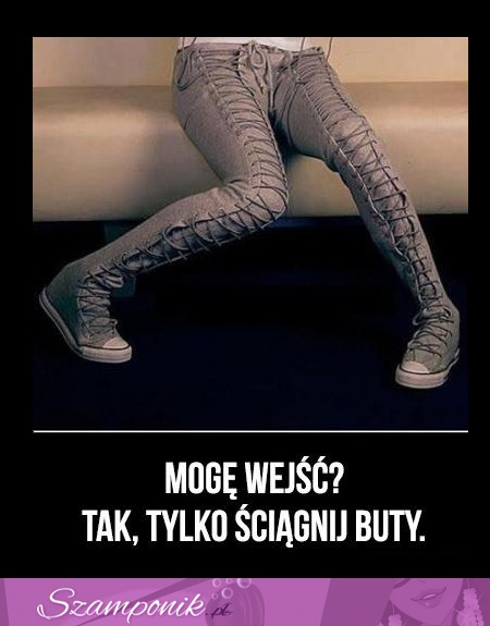 Wejdź, tylko najpierw ściągnij buty!