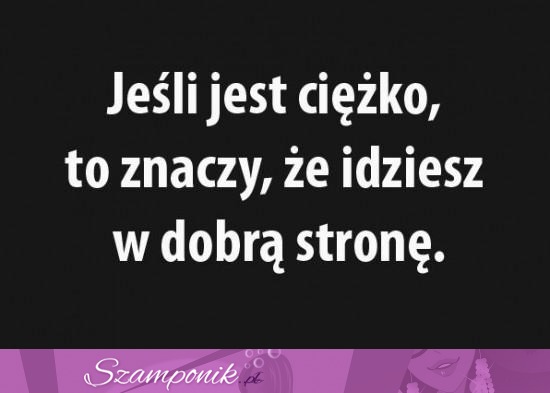 Jeśli jest Ci ciężko...