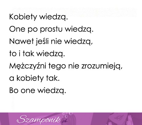 Kobiety wiedzą.