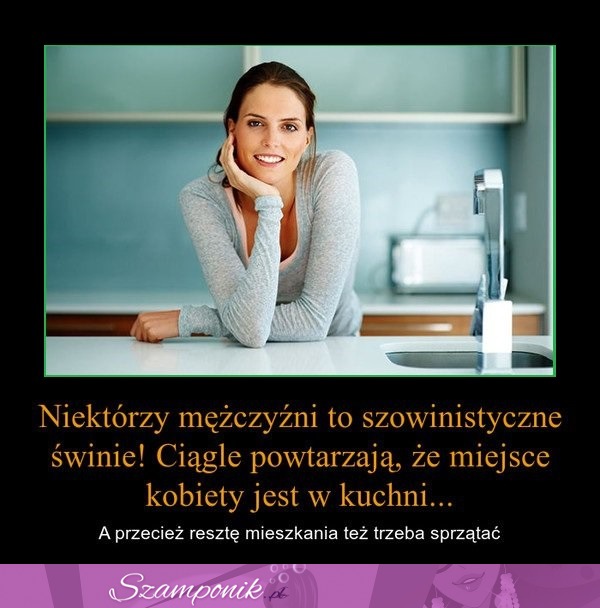 Niektórzy mężczyźni to szowinistyczne świnie..