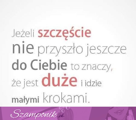 Jeżeli szczęści nie przyszlo...