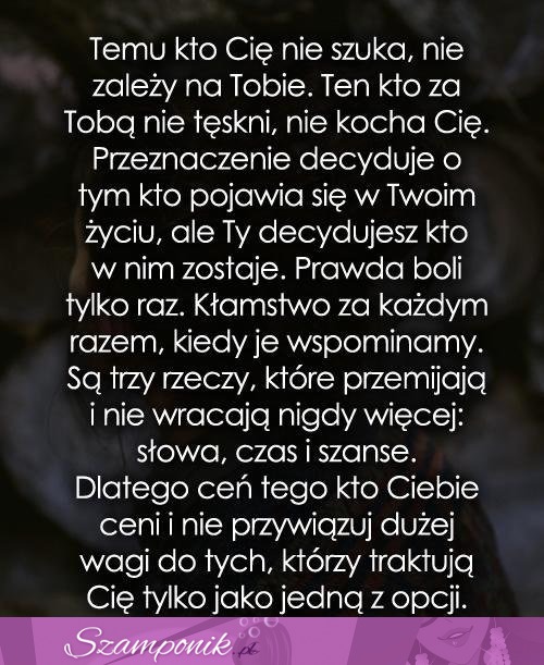 Temu kto Cię nie szuka, nie zależy na Tobie..