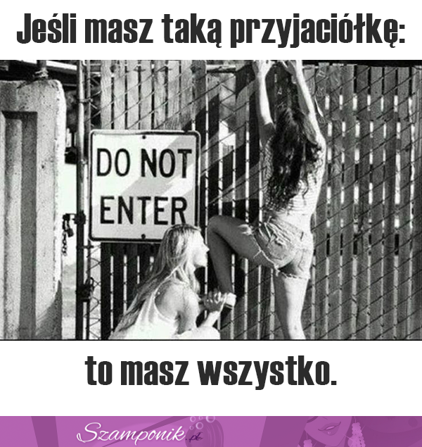 Jeśli masz taką przyjaciółkę...