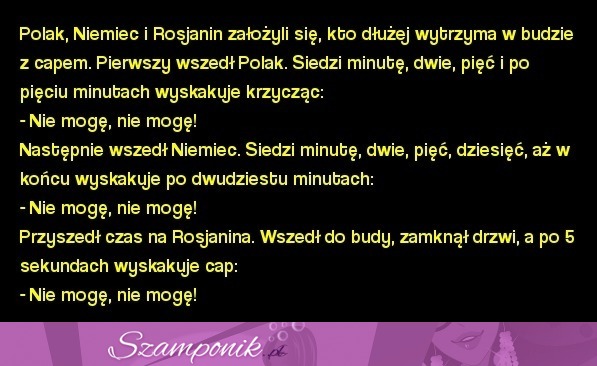 Polak, Niemiec i Rosjanin założyli się, kto dłużej...