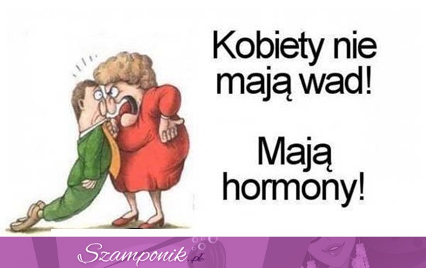 Kobiety nie mają wad!