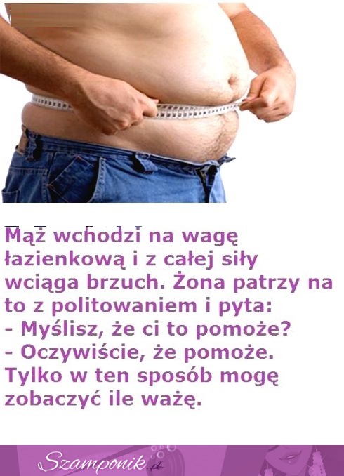 Świetny kawał: Mąż wchodzi na wagę łazienkową i z całej siły wciąga brzuch...