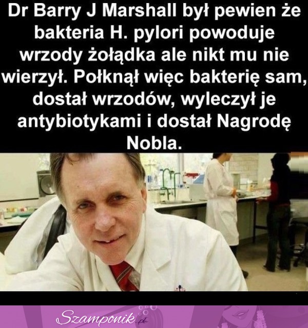 Ten lekarz dostał Nagrodę Nobla, ale aby udowodnić swoją teorię, musiał sam się narazić