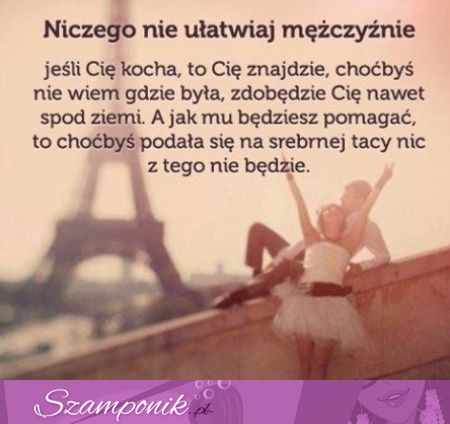 Niczego nie ułątwiaj mężczyźnie