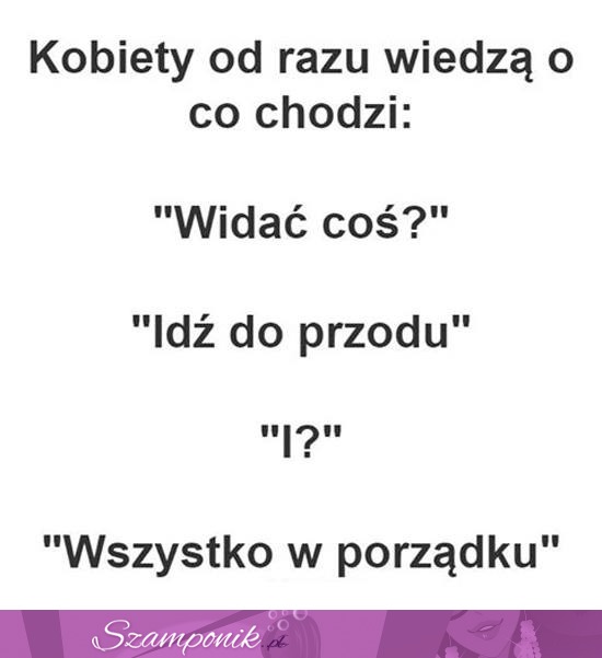 Kobiety wiedzą o co cho :)