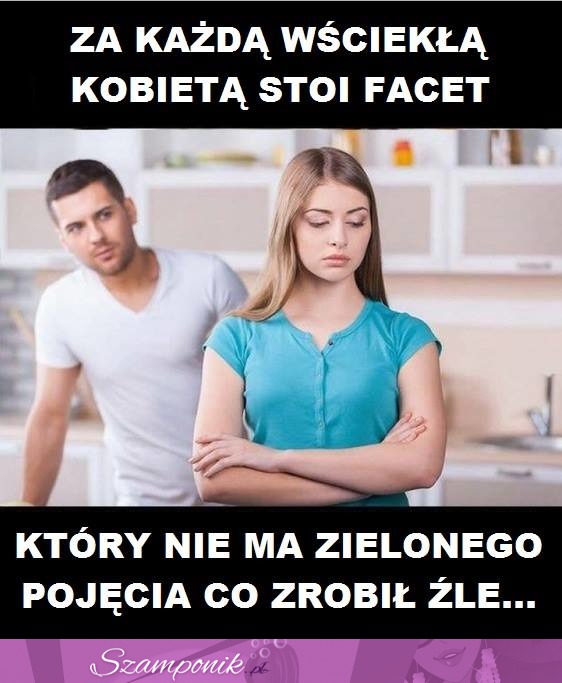 Za każdą wściekłą kobietą...