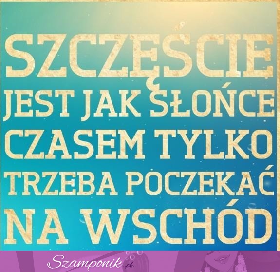 Szczęście jest jak słońce