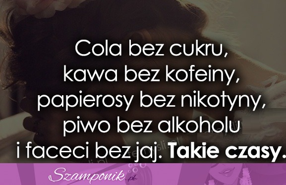 Takie czasy.