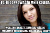 To, że odprowadza mnie koelga