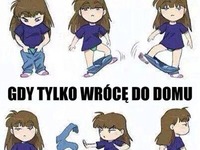 Gdy tylko wrócę do domu- tak mam