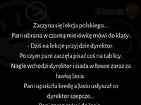 To wszystko wina dyra! ... Gdyby nie podpowiadał...