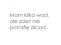 Mam kilka wad  ale zalet...