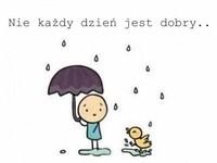 Nie każdy dzień jest dobry