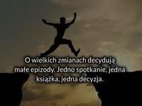 O wielkich zmianach decydują ...