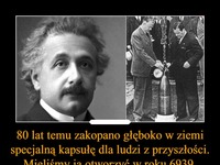 80 lat temu zakopano specjalną kapsułę dla ludzi z przyszłości. Wśród różnych przedmiotów znalazł się list Alberta Einsteina